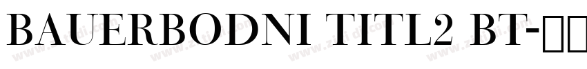 BauerBodni Titl2 BT字体转换